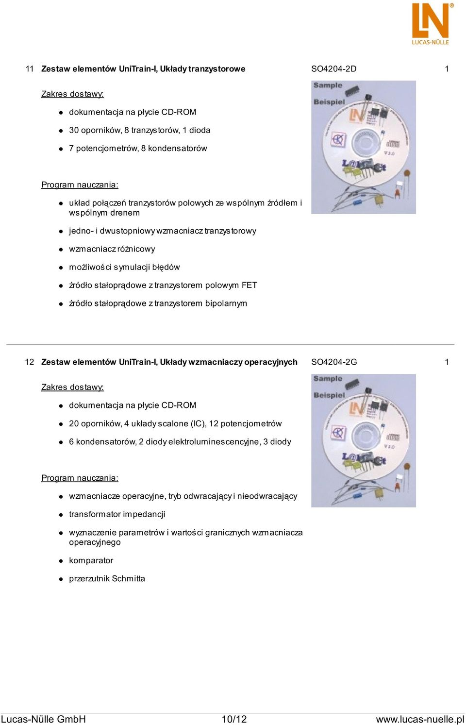 bipolarnym 12 Zestaw elementów UniTrain-I, Układy wzmacniaczy operacyjnych SO4204-2G 1 20 oporników, 4 układy scalone (IC), 12 potencjometrów 6 kondensatorów, 2 diody elektroluminescencyjne, 3 diody