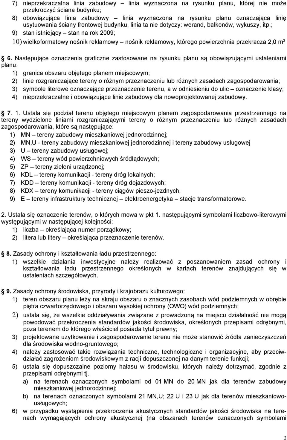 ; 9) stan istniejący stan na rok 2009; 10) wielkoformatowy nośnik reklamowy nośnik reklamowy, którego powierzchnia przekracza 2,0 m 2 6.