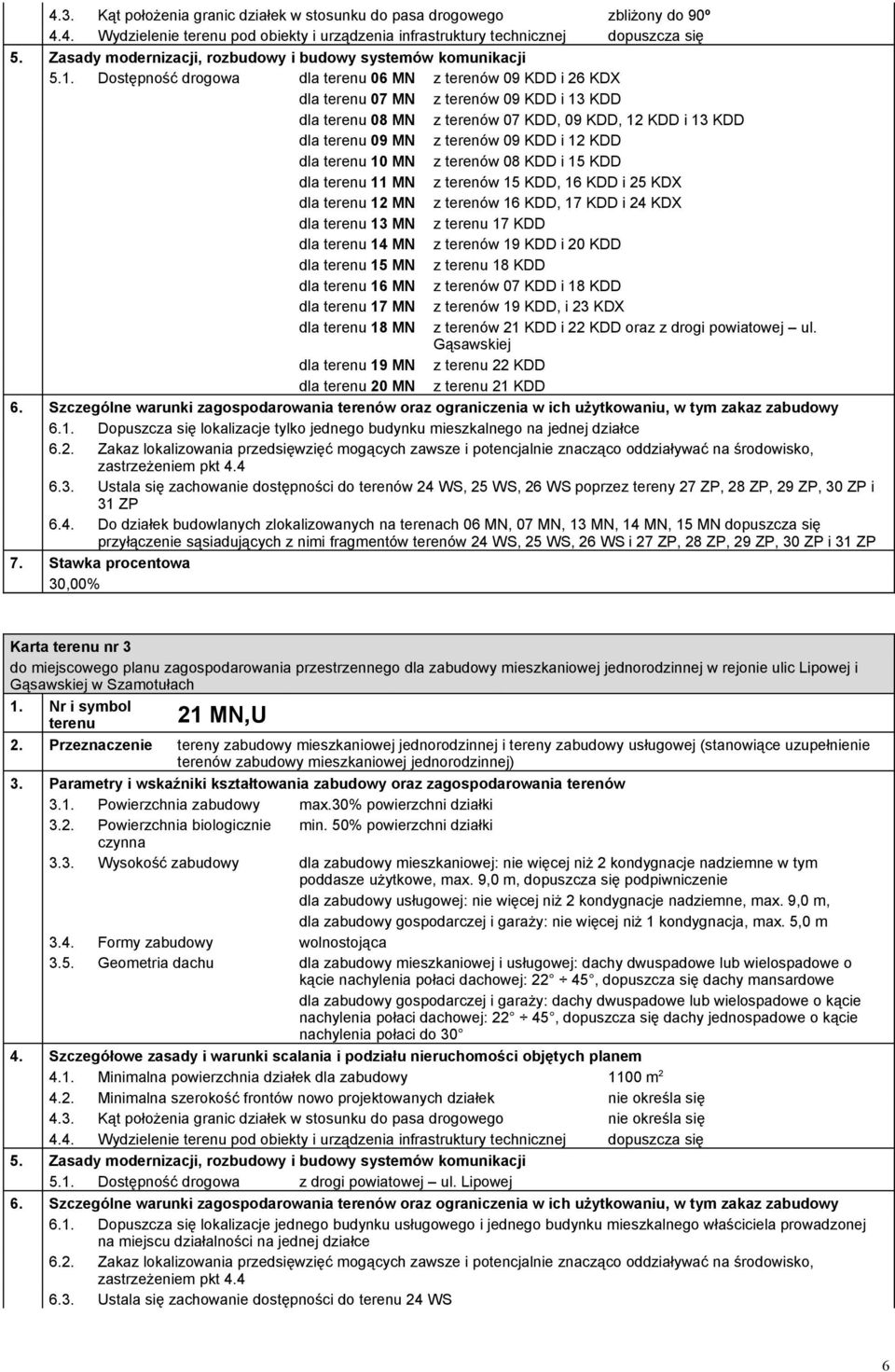 12 KDD dla terenu 10 MN z terenów 08 KDD i 15 KDD dla terenu 11 MN z terenów 15 KDD, 16 KDD i 25 KDX dla terenu 12 MN z terenów 16 KDD, 17 KDD i 24 KDX dla terenu 13 MN z terenu 17 KDD dla terenu 14