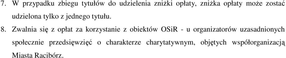 Zwalnia się z opłat za korzystanie z obiektów OSiR - u organizatorów