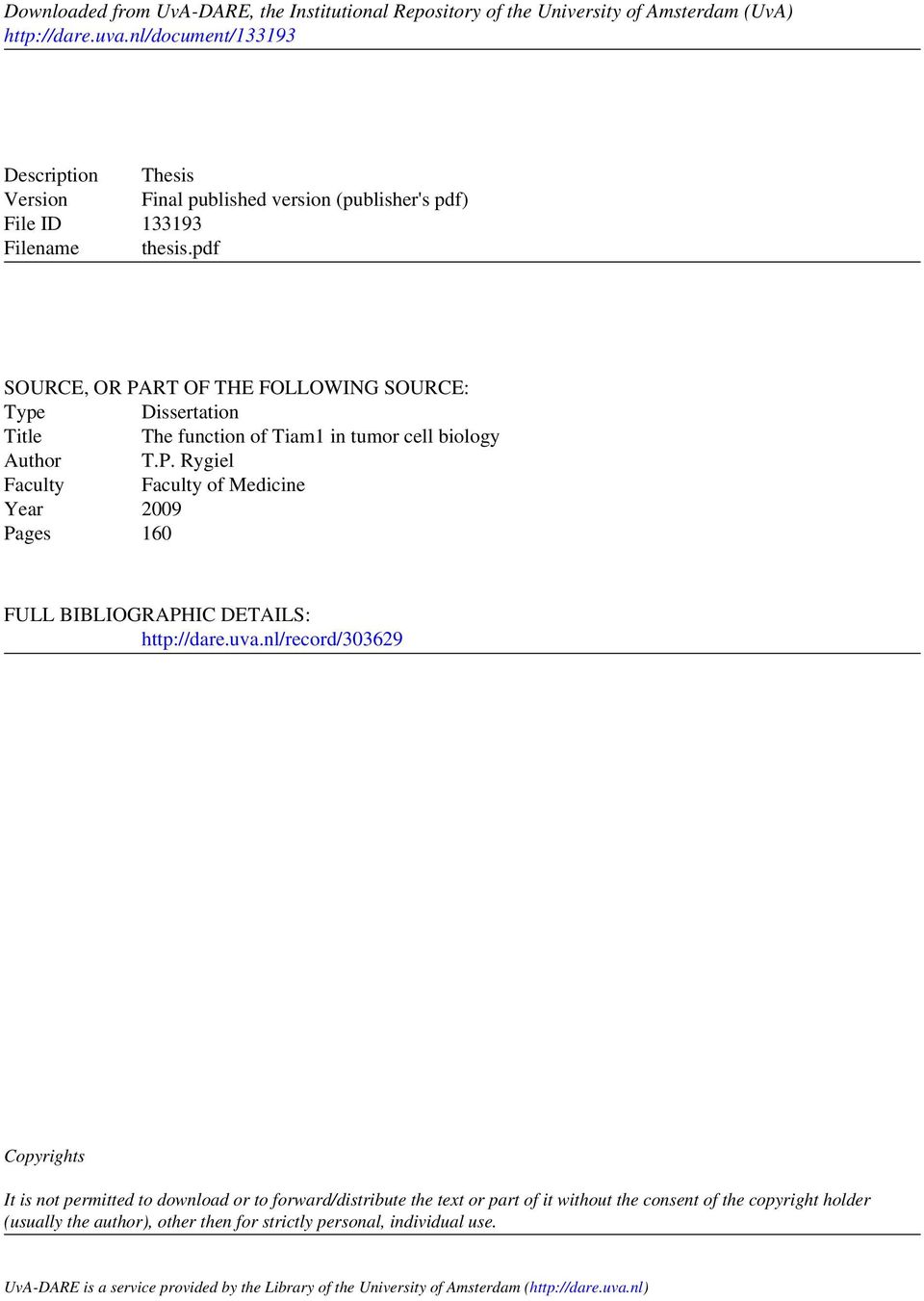 pdf SOURCE, OR PART OF THE FOLLOWING SOURCE: Type Dissertation Title The function of Tiam1 in tumor cell biology Author T.P. Rygiel Faculty Faculty of Medicine Year 2009 Pages 160 FULL BIBLIOGRAPHIC DETAILS: http://dare.