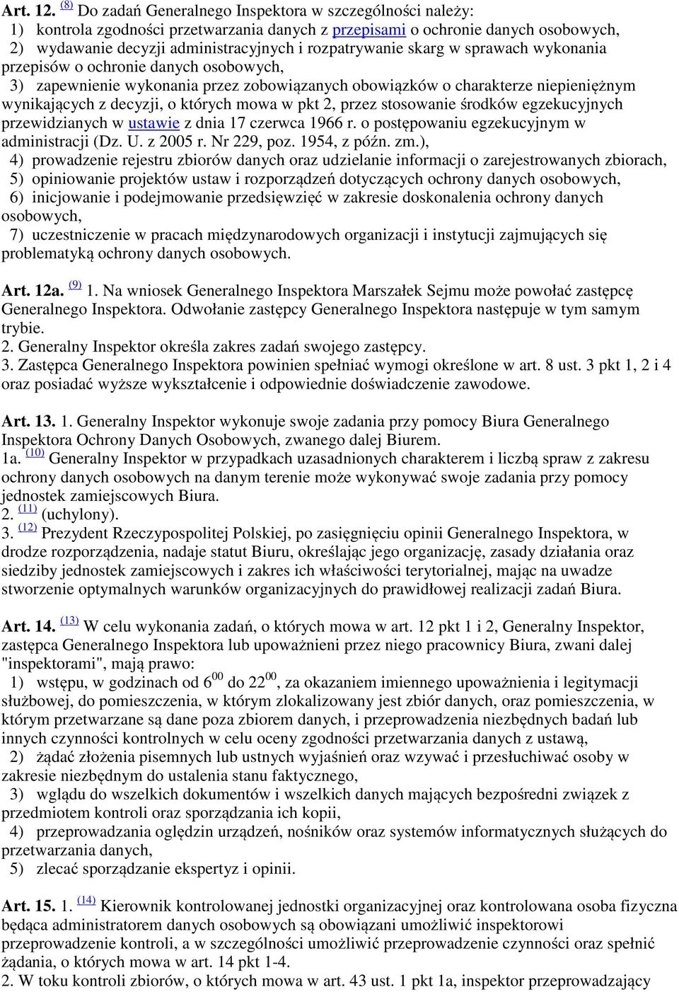 skarg w sprawach wykonania przepisów o ochronie danych osobowych, 3) zapewnienie wykonania przez zobowiązanych obowiązków o charakterze niepieniężnym wynikających z decyzji, o których mowa w pkt 2,