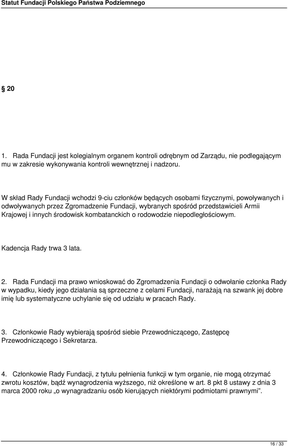 kombatanckich o rodowodzie niepodległościowym. Kadencja Rady trwa 3 lata. 2.