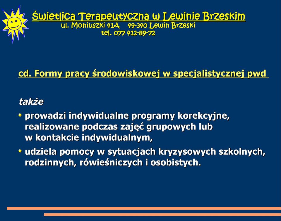 zajęć grupowych lub w kontakcie indywidualnym, udziela pomocy w