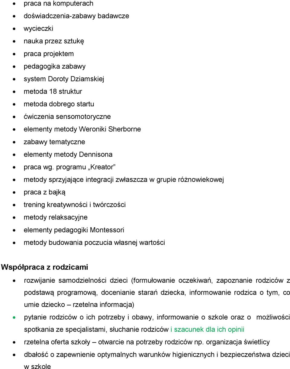 programu Kreator metody sprzyjające integracji zwłaszcza w grupie różnowiekowej praca z bajką trening kreatywności i twórczości metody relaksacyjne elementy pedagogiki Montessori metody budowania