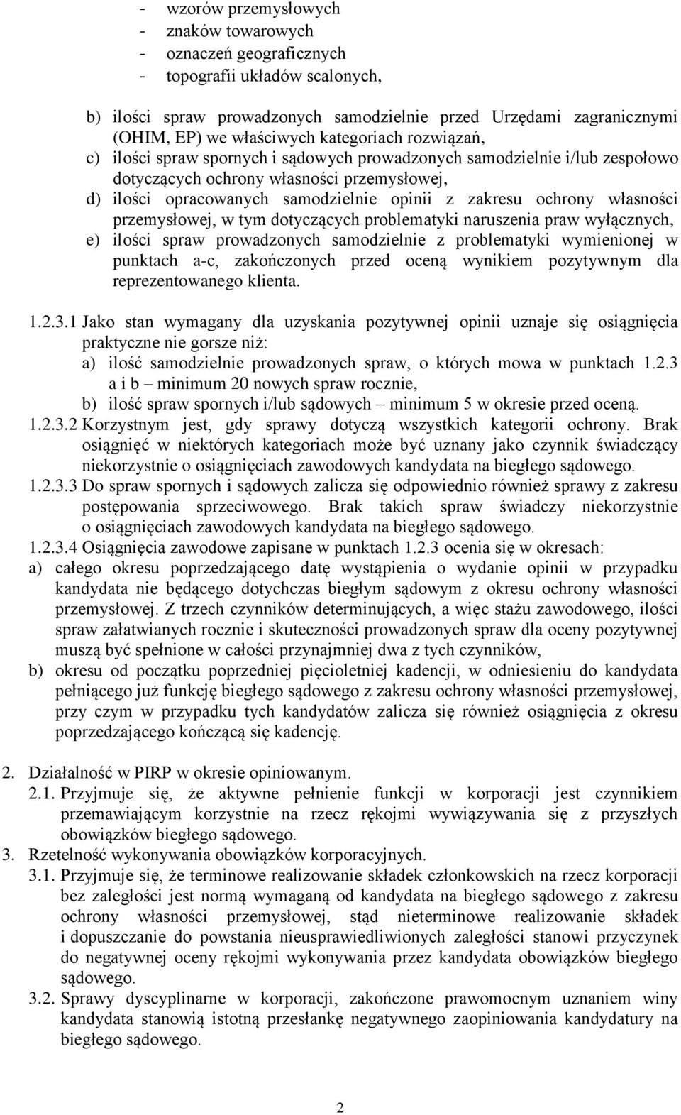 ochrony własności przemysłowej, w tym dotyczących problematyki naruszenia praw wyłącznych, e) ilości spraw prowadzonych samodzielnie z problematyki wymienionej w punktach a-c, zakończonych przed