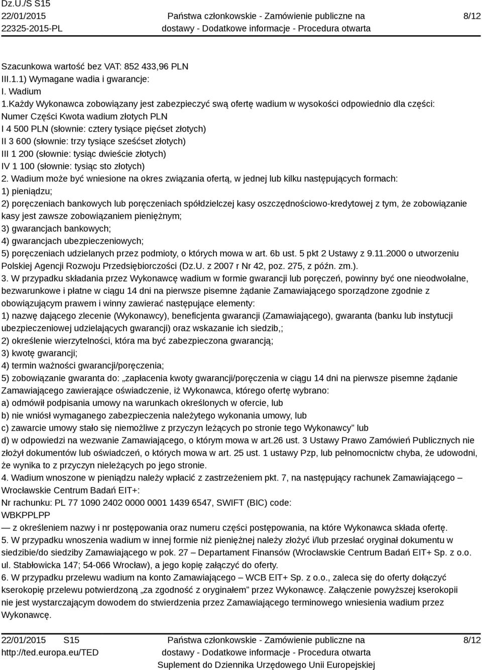 600 (słownie: trzy tysiące sześćset złotych) III 1 200 (słownie: tysiąc dwieście złotych) IV 1 100 (słownie: tysiąc sto złotych) 2.