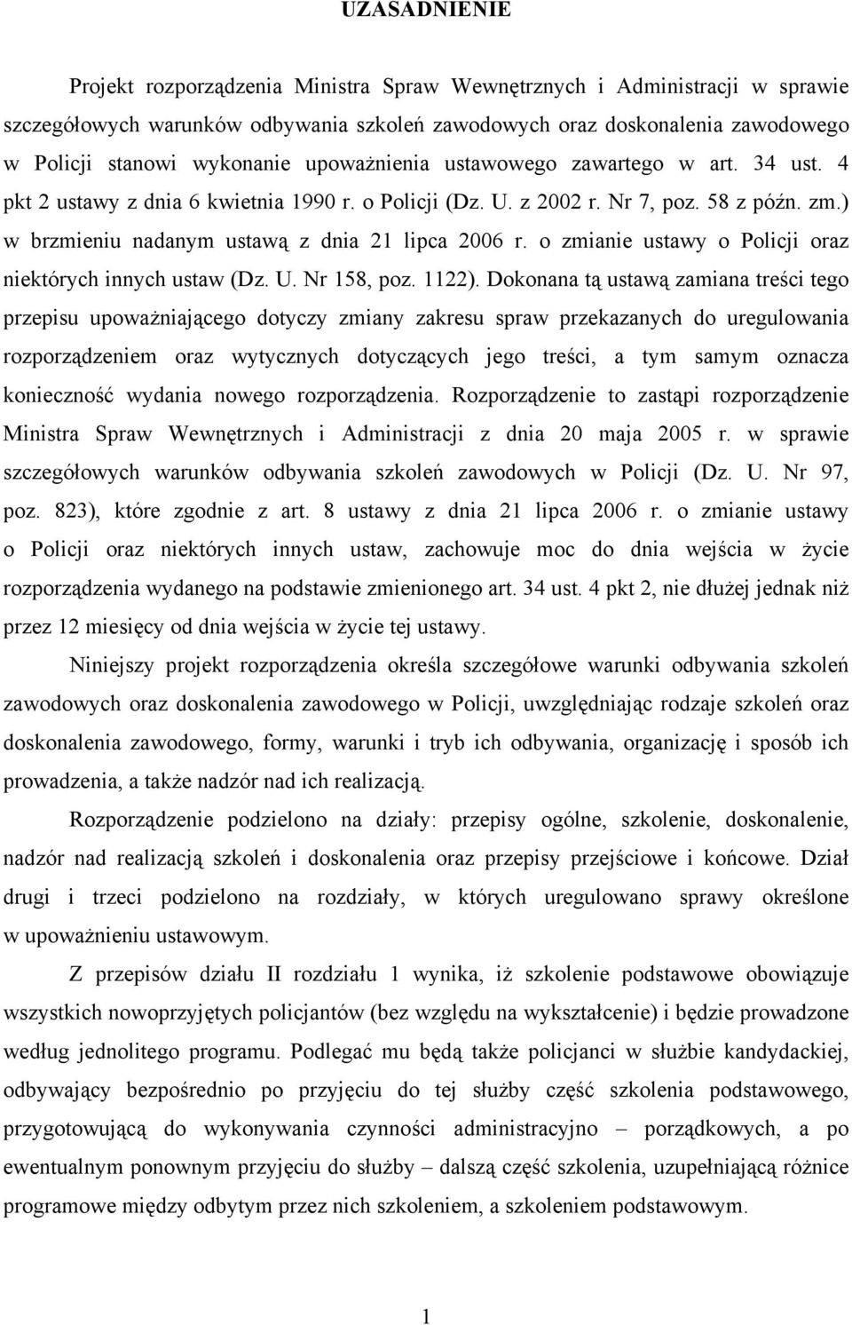 o zmianie ustawy o Policji oraz niektórych innych ustaw (Dz. U. Nr 158, poz. 1122).