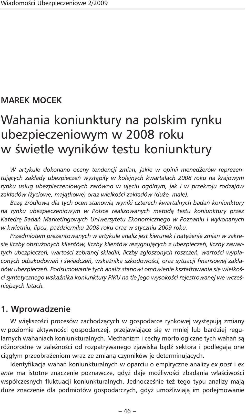 zakładów (życiowe, majątkowe) oraz wielkości zakładów (duże, małe).