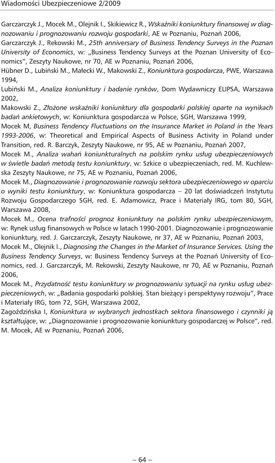 , 25th anniversary of Business Tendency Surveys in the Poznan University of Economics, w: Business Tendency Surveys at the Poznan University of Economics, Zeszyty Naukowe, nr 70, AE w Poznaniu,