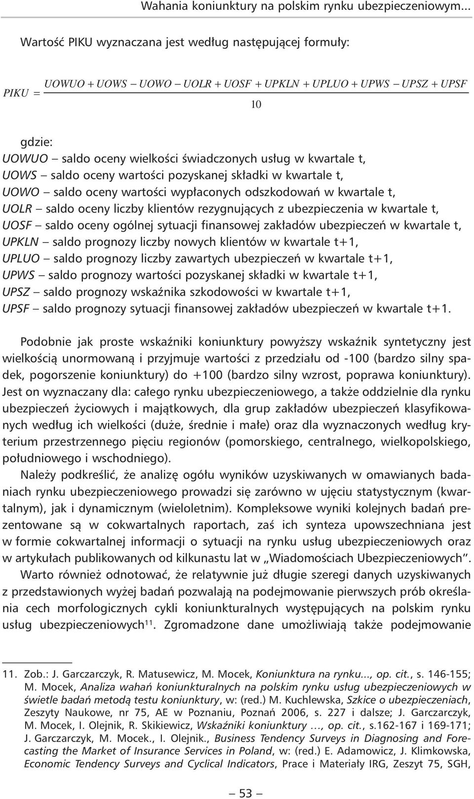 kwartale t, UOWS saldo oceny wartości pozyskanej składki w kwartale t, UOWO saldo oceny wartości wypłaconych odszkodowań w kwartale t, UOLR saldo oceny liczby klientów rezygnujących z ubezpieczenia w