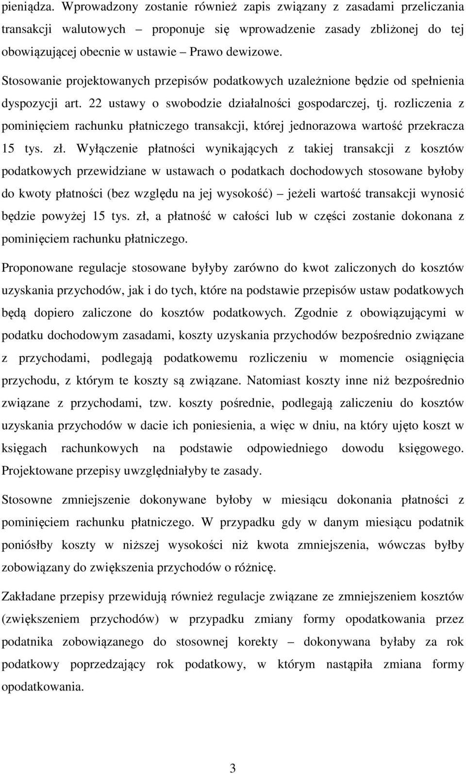 rozliczenia z pominięciem rachunku płatniczego transakcji, której jednorazowa wartość przekracza 15 tys. zł.