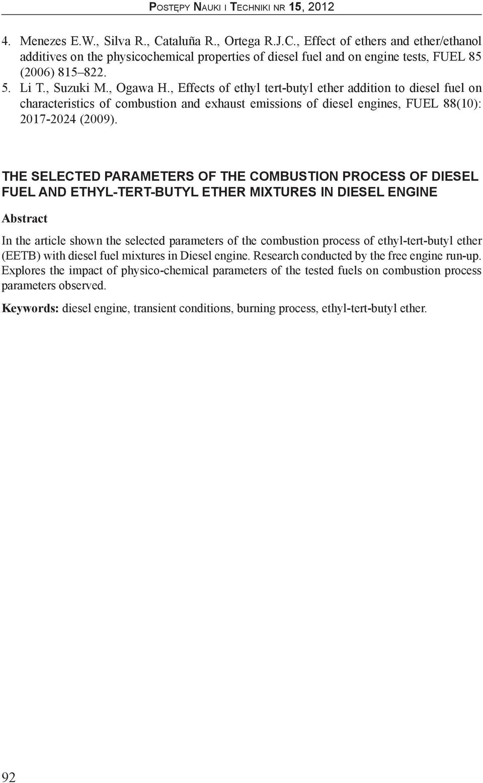 THE SELECTED PARAMETERS OF THE COMBUSTION PROCESS OF DIESEL FUEL AND ETHYL-TERT-BUTYL ETHER MIXTURES IN DIESEL ENGINE Abstract In the article shown the selected parameters of the combustion process