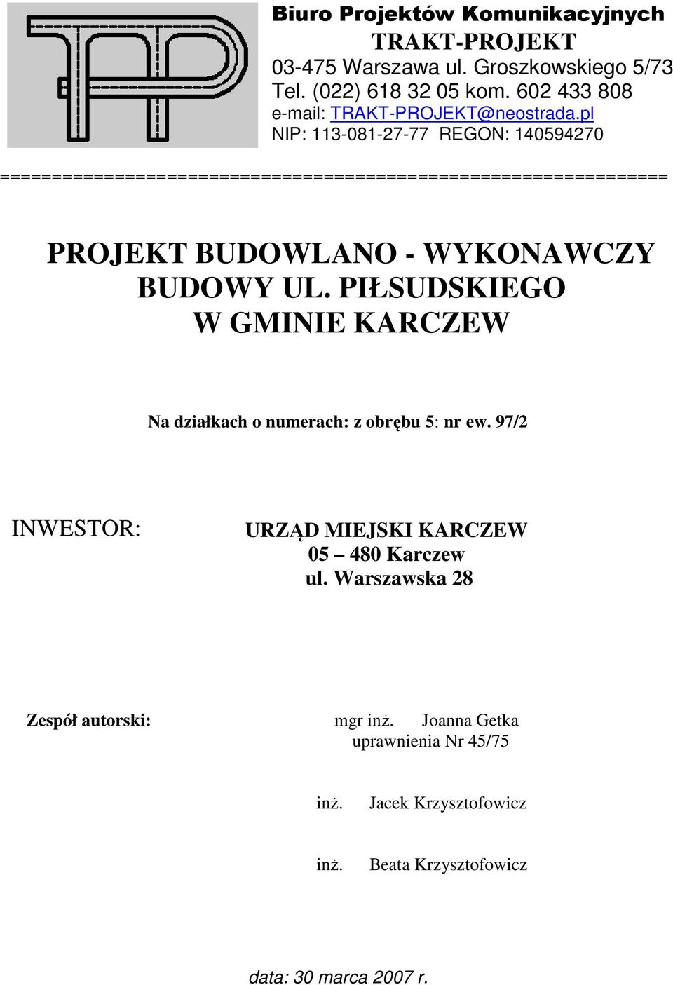 pl NIP: 113-081-27-77 REGON: 140594270 ================================================================ PROJEKT BUDOWLANO - WYKONAWCZY BUDOWY UL.