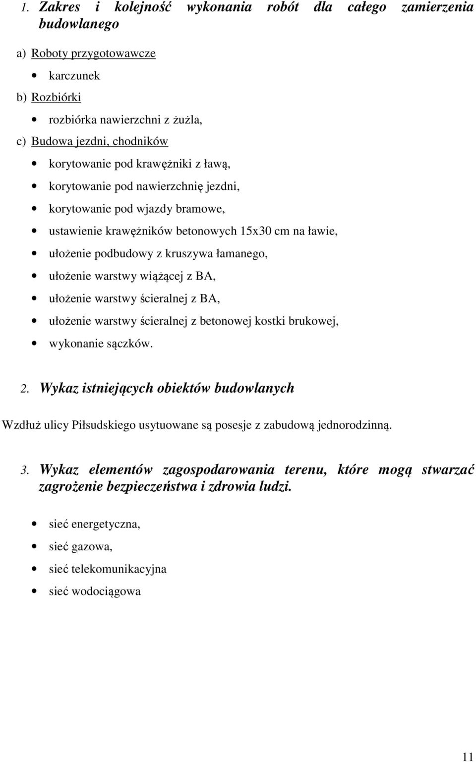 wiążącej z BA, ułożenie warstwy ścieralnej z BA, ułożenie warstwy ścieralnej z betonowej kostki brukowej, wykonanie sączków. 2.