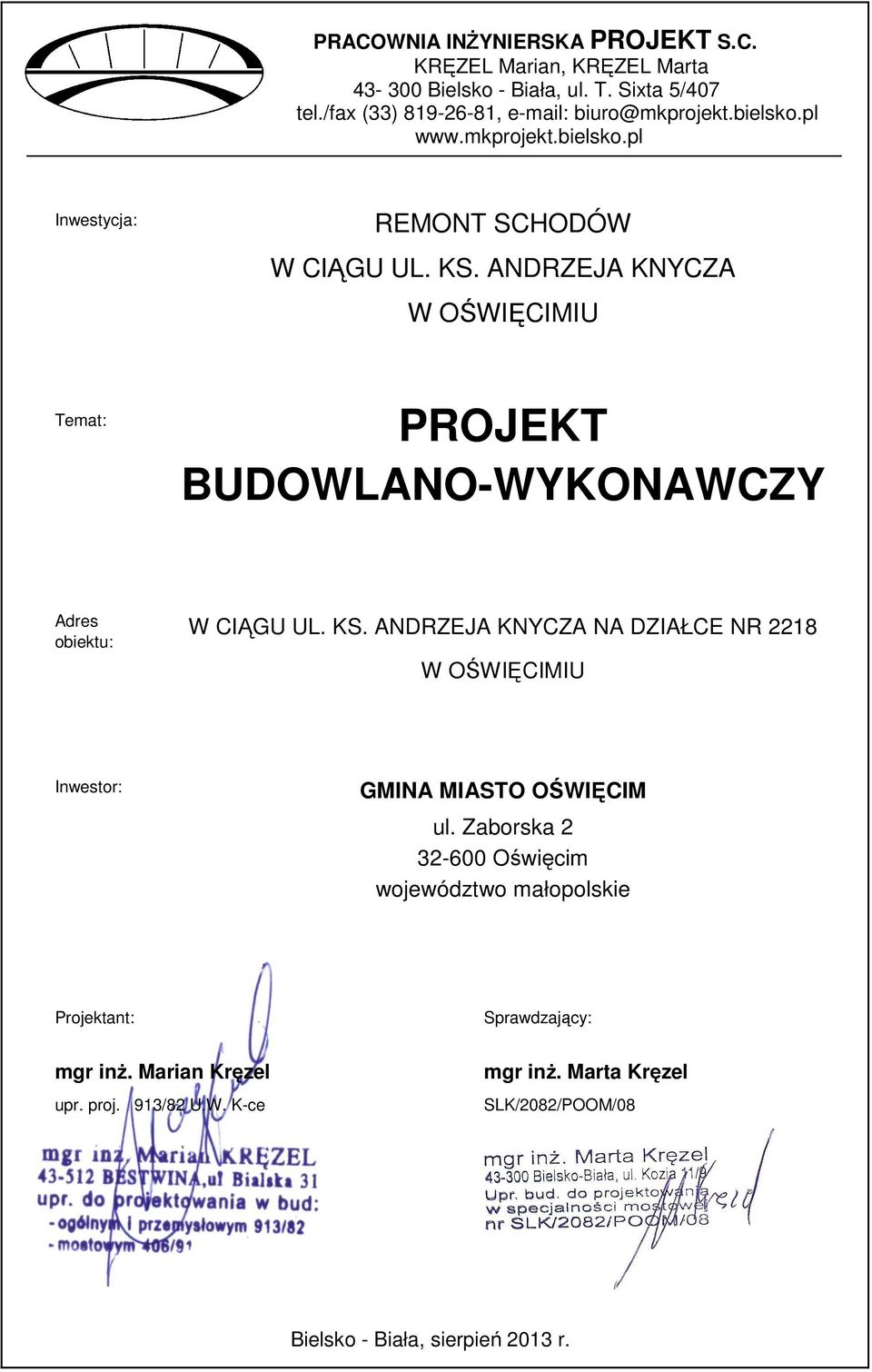 ANDRZEJA KNYCZA W OŚWIĘCIMIU Temat: PROJEKT BUDOWLANO-WYKONAWCZY Adres obiektu: W CIĄGU UL. KS.