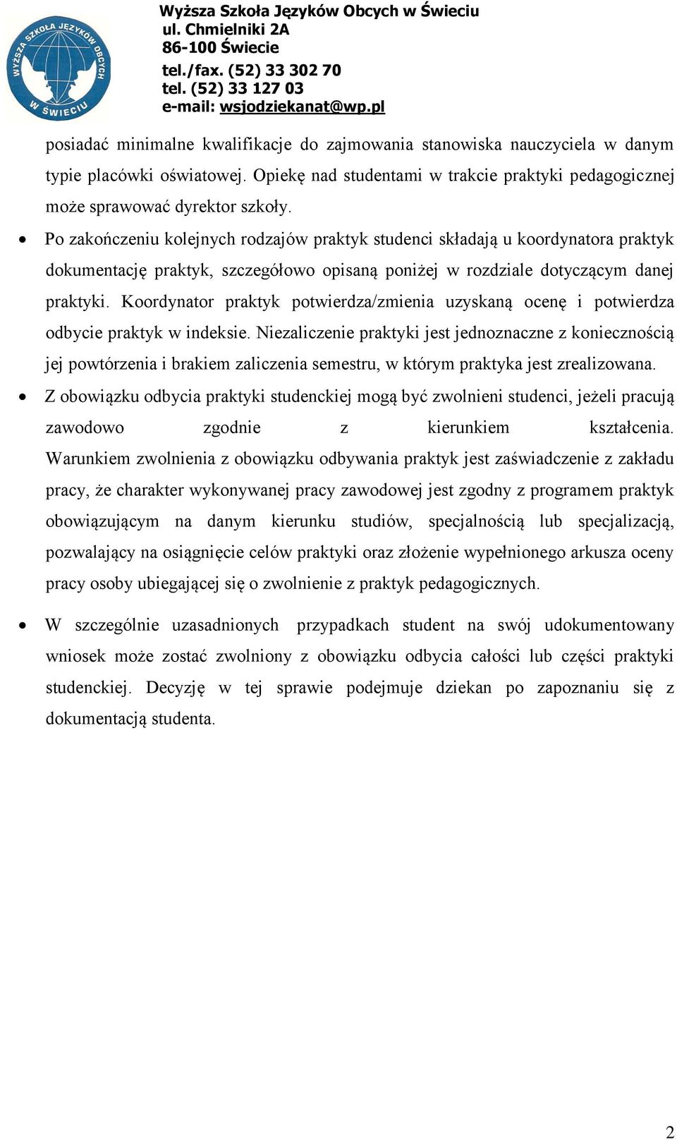 Koordynator praktyk potwierdza/zmienia uzyskaną ocenę i potwierdza odbycie praktyk w indeksie.