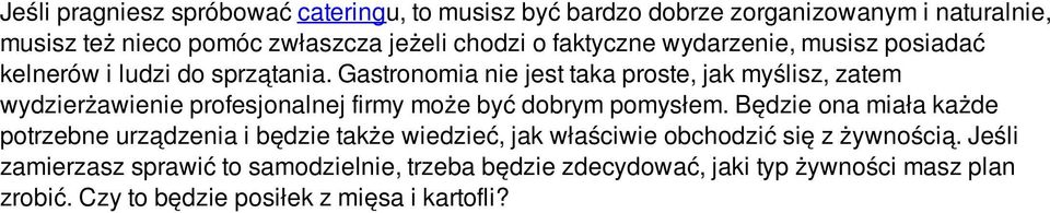 Gastronomia nie jest taka proste, jak myślisz, zatem wydzierżawienie profesjonalnej firmy może być dobrym pomysłem.