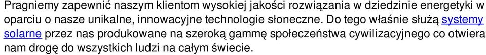 Do tego właśnie służą systemy solarne przez nas produkowane na szeroką gammę