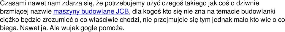 temacie budowlanki ciężko będzie zrozumieć o co właściwie chodzi, nie