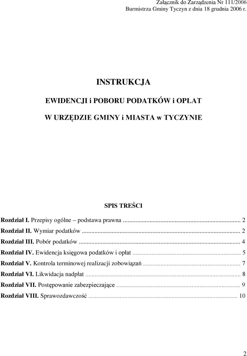 Przepisy ogólne podstawa prawna... 2 Rozdział II. Wymiar podatków... 2 Rozdział III. Pobór podatków... 4 Rozdział IV.