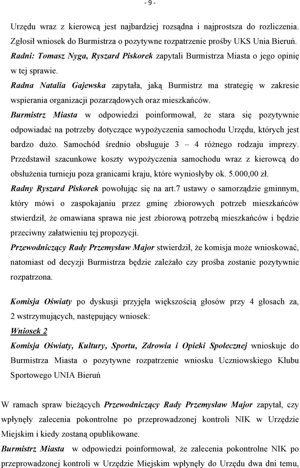 Radna Natalia Gajewska zapytała, jaką Burmistrz ma strategię w zakresie wspierania organizacji pozarządowych oraz mieszkańców.