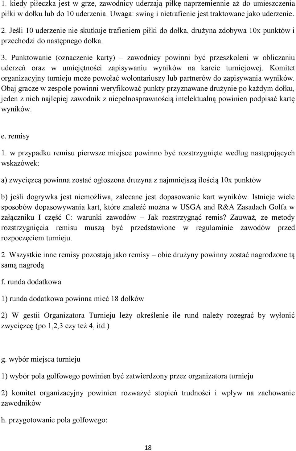 Punktowanie (oznaczenie karty) zawodnicy powinni być przeszkoleni w obliczaniu uderzeń oraz w umiejętności zapisywaniu wyników na karcie turniejowej.