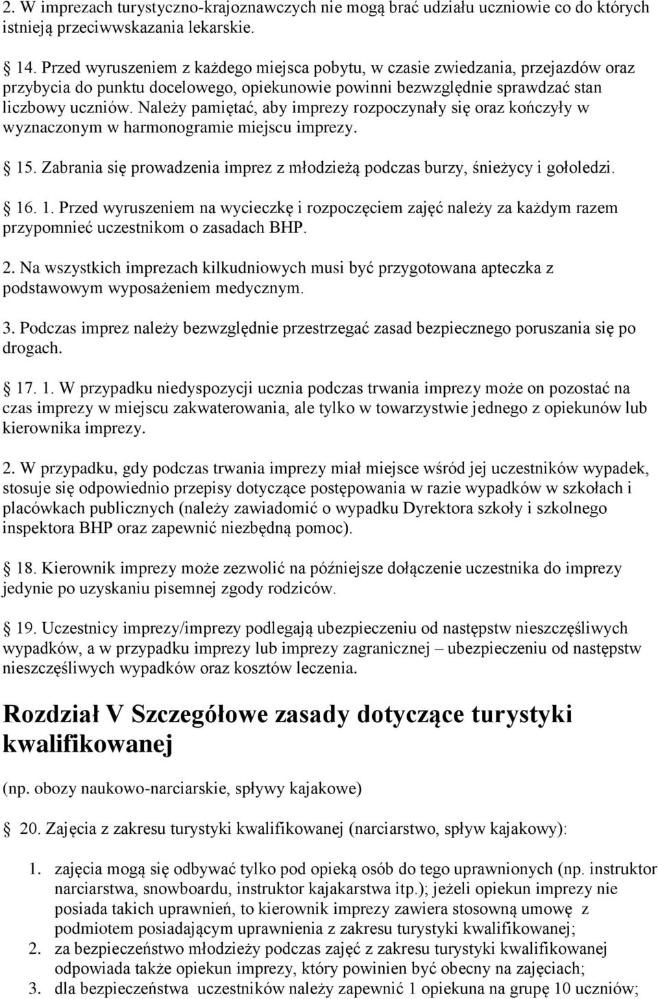 Należy pamiętać, aby imprezy rozpoczynały się oraz kończyły w wyznaczonym w harmonogramie miejscu imprezy. 15