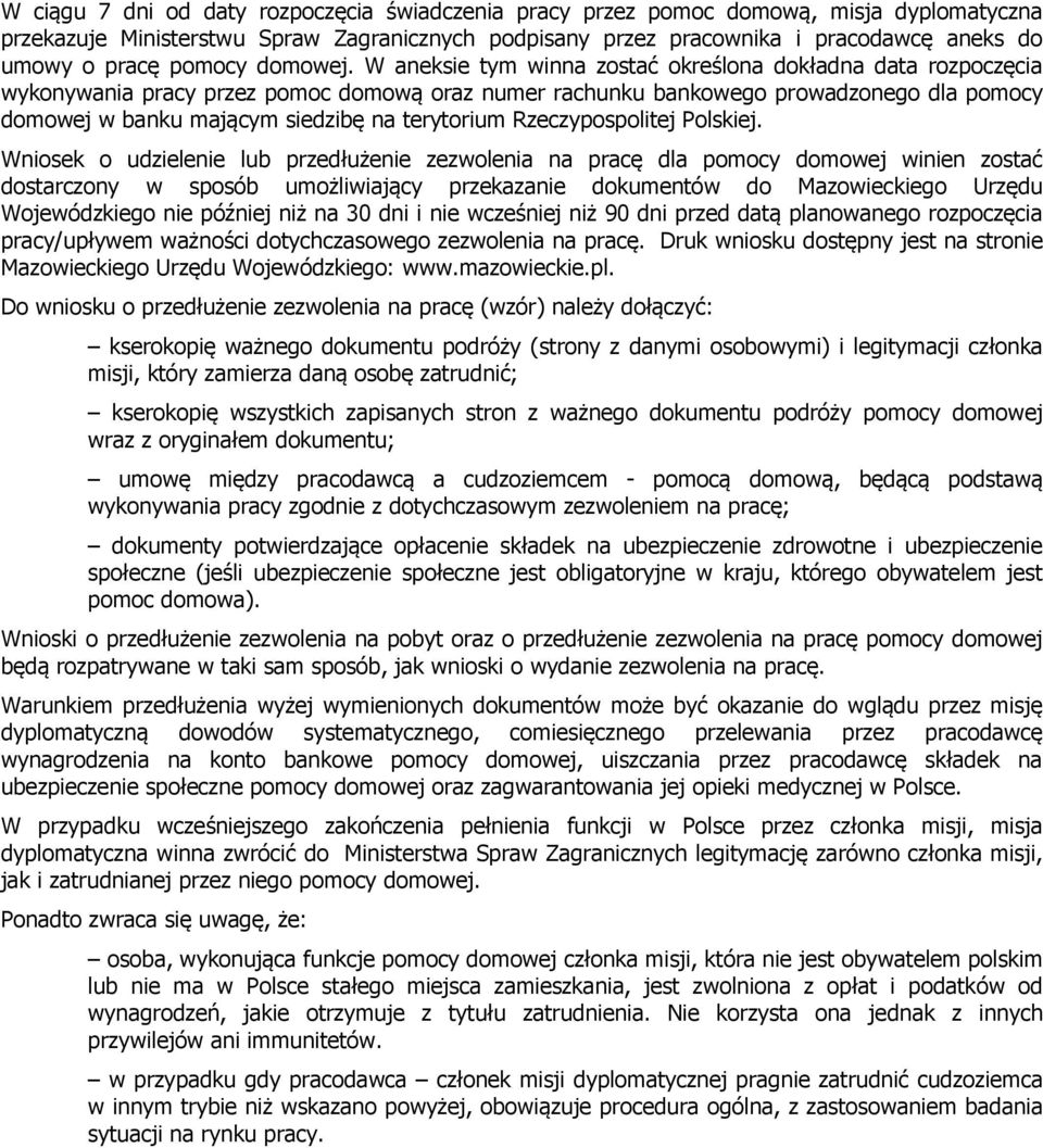 W aneksie tym winna zostać określona dokładna data rozpoczęcia wykonywania pracy przez pomoc domową oraz numer rachunku bankowego prowadzonego dla pomocy domowej w banku mającym siedzibę na