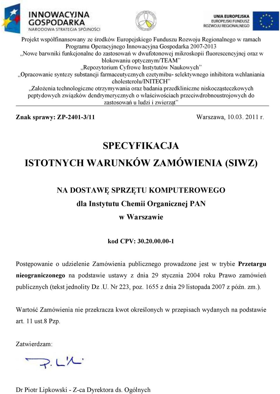 cholesterolu/initech Założenia technologiczne otrzymywania oraz badania przedkliniczne niskocząsteczkowych peptydowych związków dendrymerycznych o właściwościach przeciwdrobnoustrojowych do