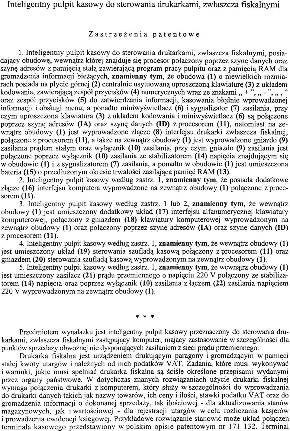 stałą zawierającą program pracy pulpitu oraz z pamięcią RAM dla gromadzenia informacji bieżących, znamienny tym, że obudowa (1) o niewielkich rozmiarach posiada na płycie górnej (2) centralnie