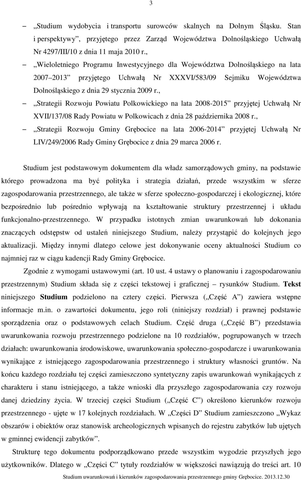 , Strategii Rozwoju Powiatu Polkowickiego na lata 2008-2015 przyjętej Uchwałą Nr XVII/137/08 Rady Powiatu w Polkowicach z dnia 28 października 2008 r.