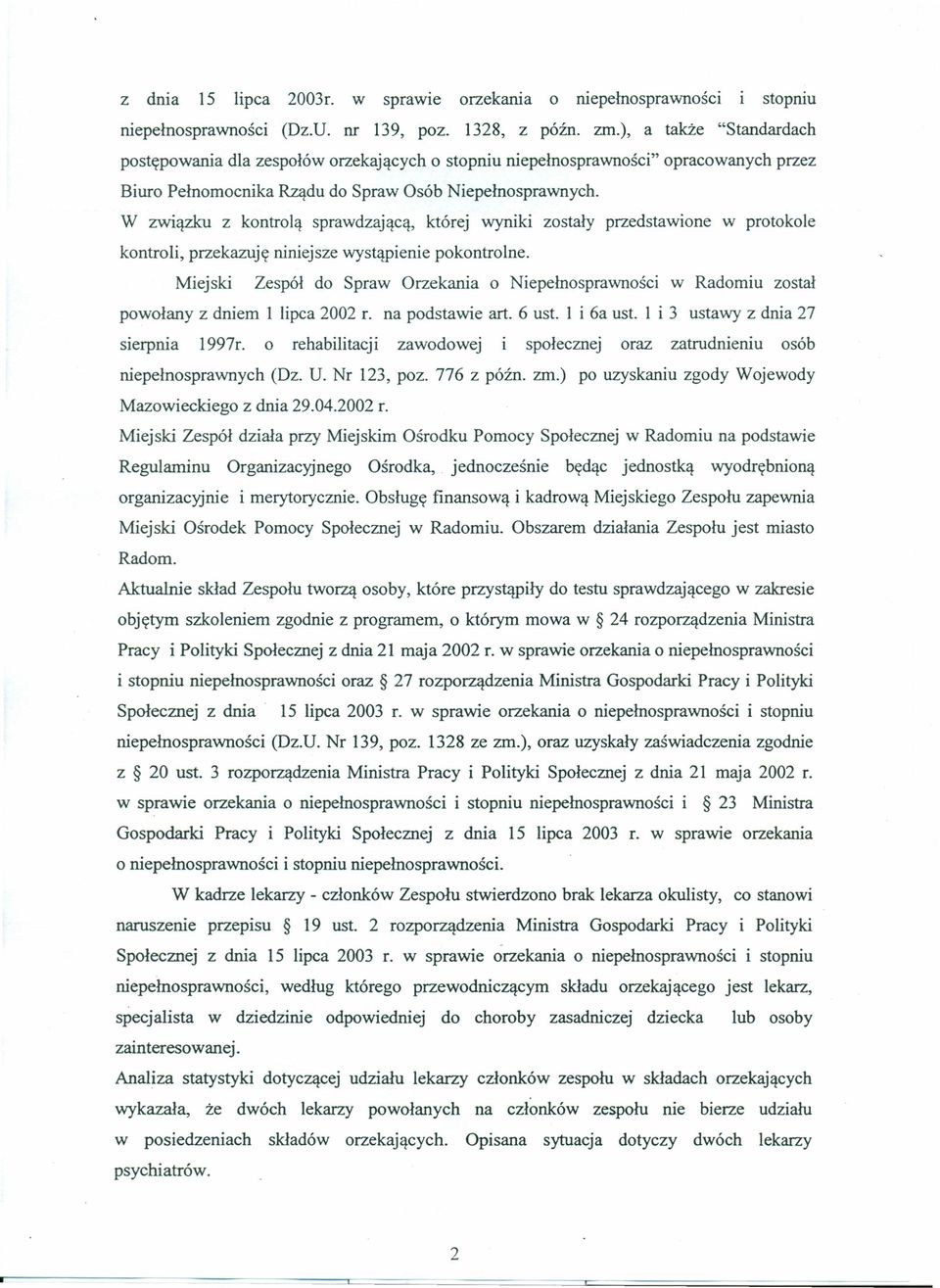 W związku z kontrolą sprawdzającą, której wyniki zostały przedstawione w protokole kontroli, przekazuję niniejsze wystąpienie pokontrolne.