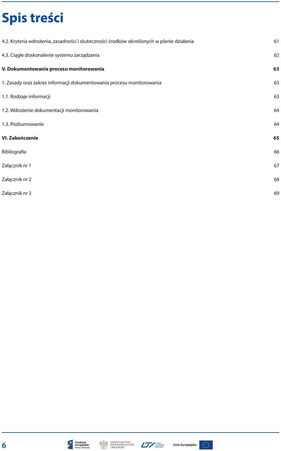 Zasady oraz zakres informacji dokumentowania procesu monitorowania 63 1.1. Rodzaje informacji 63 1.2.