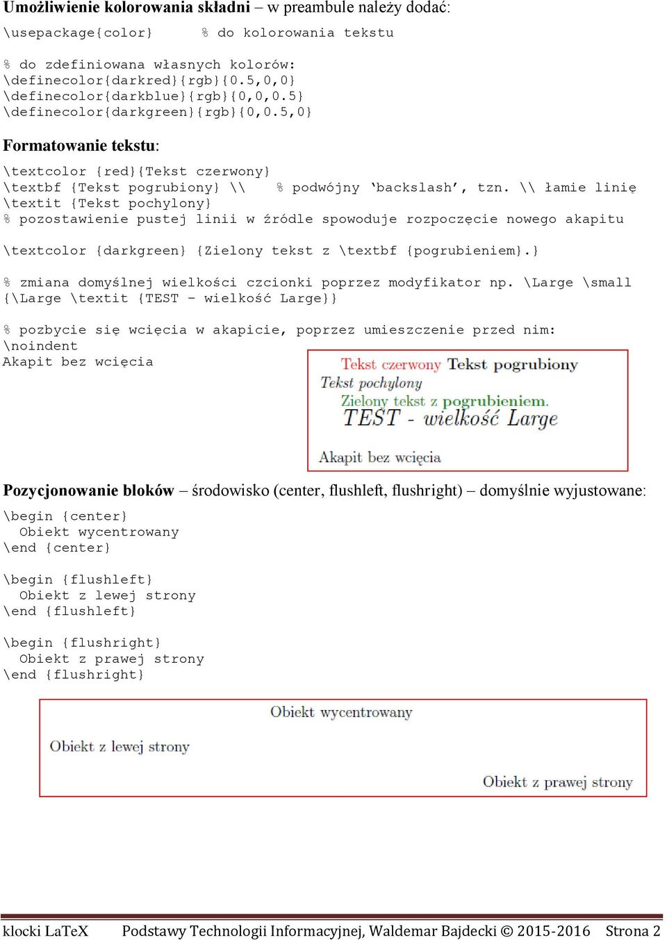 \\ łamie linię \textit {Tekst pochylony} % pozostawienie pustej linii w źródle spowoduje rozpoczęcie nowego akapitu \textcolor {darkgreen} {Zielony tekst z \textbf {pogrubieniem}.