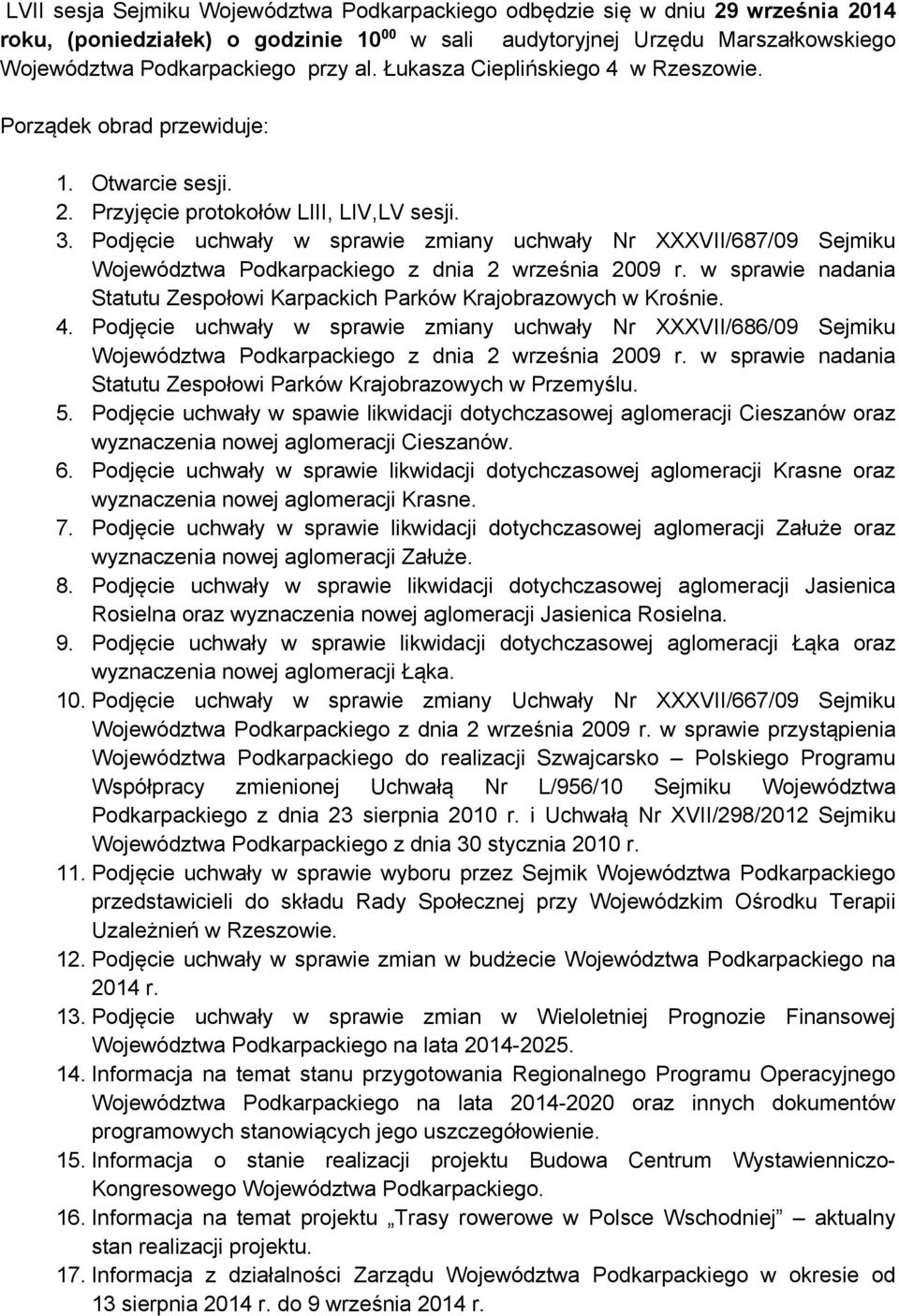 Podjęcie uchwały w sprawie zmiany uchwały Nr XXXVII/687/09 Sejmiku Województwa Podkarpackiego z dnia 2 września 2009 r. w sprawie nadania Statutu Zespołowi Karpackich Parków Krajobrazowych w Krośnie.