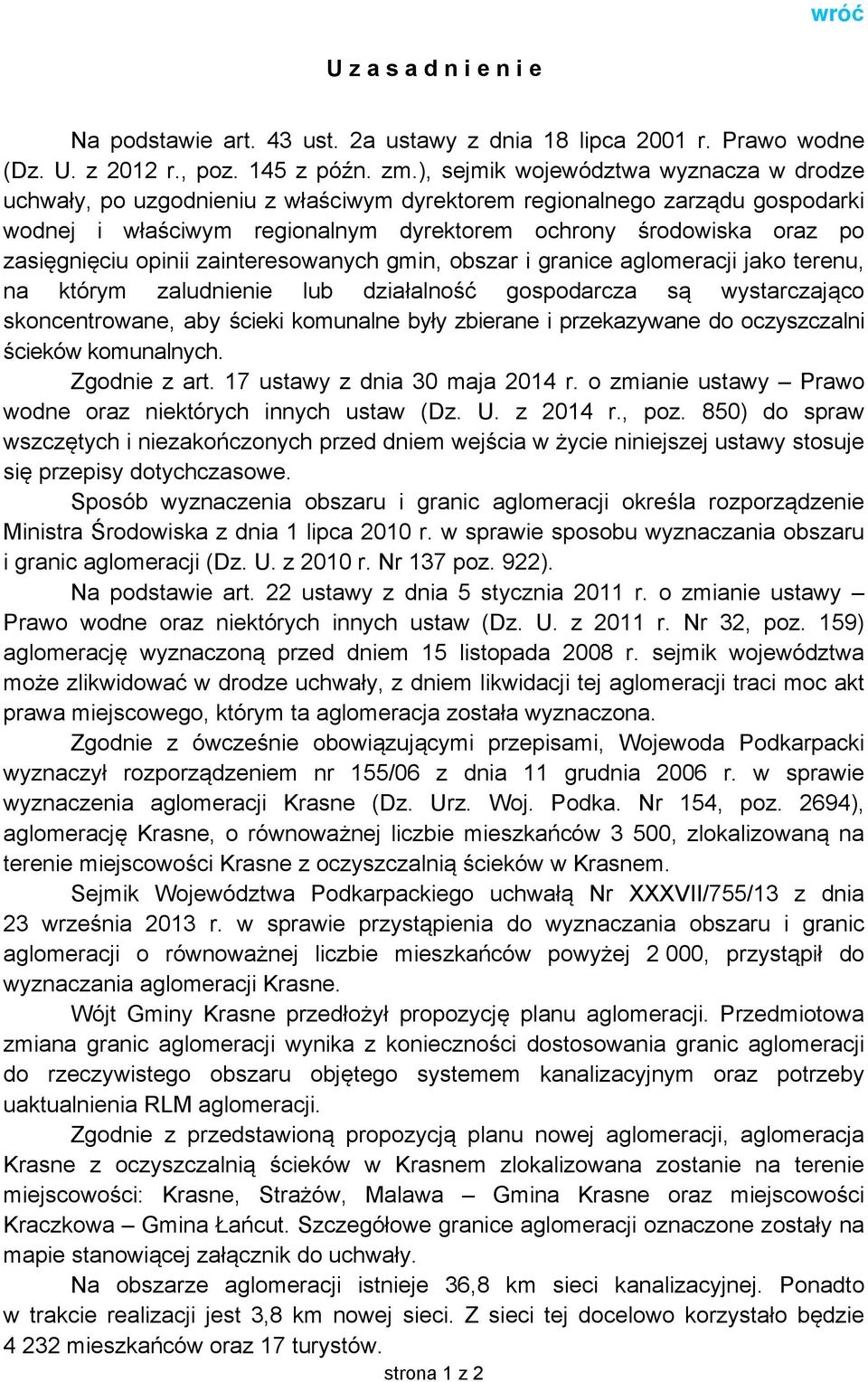 zasięgnięciu opinii zainteresowanych gmin, obszar i granice aglomeracji jako terenu, na którym zaludnienie lub działalność gospodarcza są wystarczająco skoncentrowane, aby ścieki komunalne były