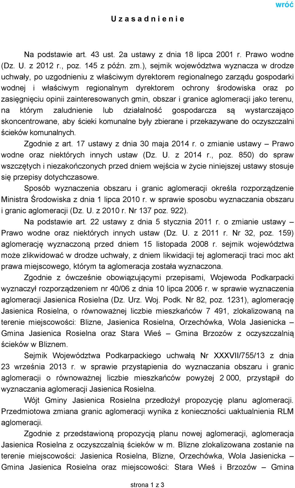 zasięgnięciu opinii zainteresowanych gmin, obszar i granice aglomeracji jako terenu, na którym zaludnienie lub działalność gospodarcza są wystarczająco skoncentrowane, aby ścieki komunalne były