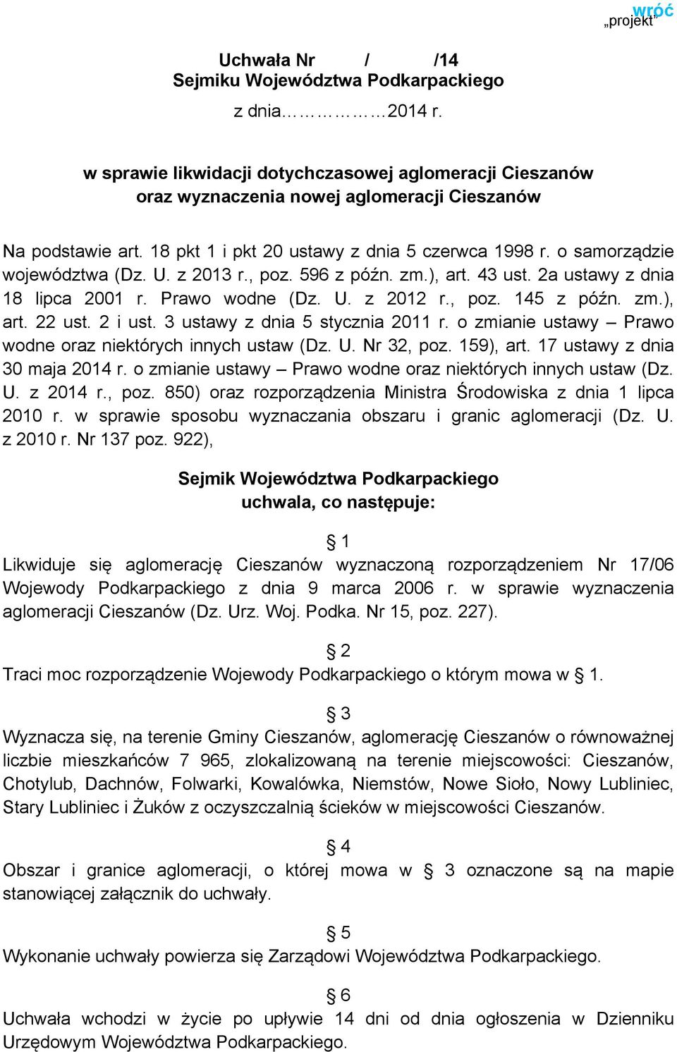 zm.), art. 22 ust. 2 i ust. 3 ustawy z dnia 5 stycznia 2011 r. o zmianie ustawy Prawo wodne oraz niektórych innych ustaw (Dz. U. Nr 32, poz. 159), art. 17 ustawy z dnia 30 maja 2014 r.