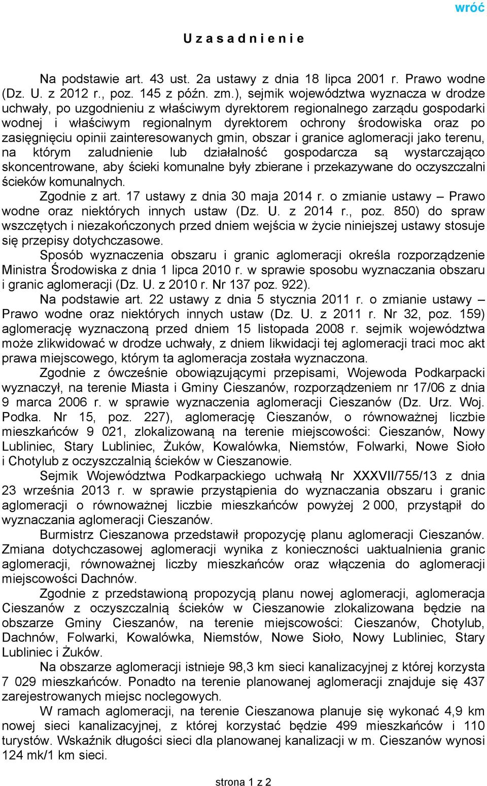 zasięgnięciu opinii zainteresowanych gmin, obszar i granice aglomeracji jako terenu, na którym zaludnienie lub działalność gospodarcza są wystarczająco skoncentrowane, aby ścieki komunalne były