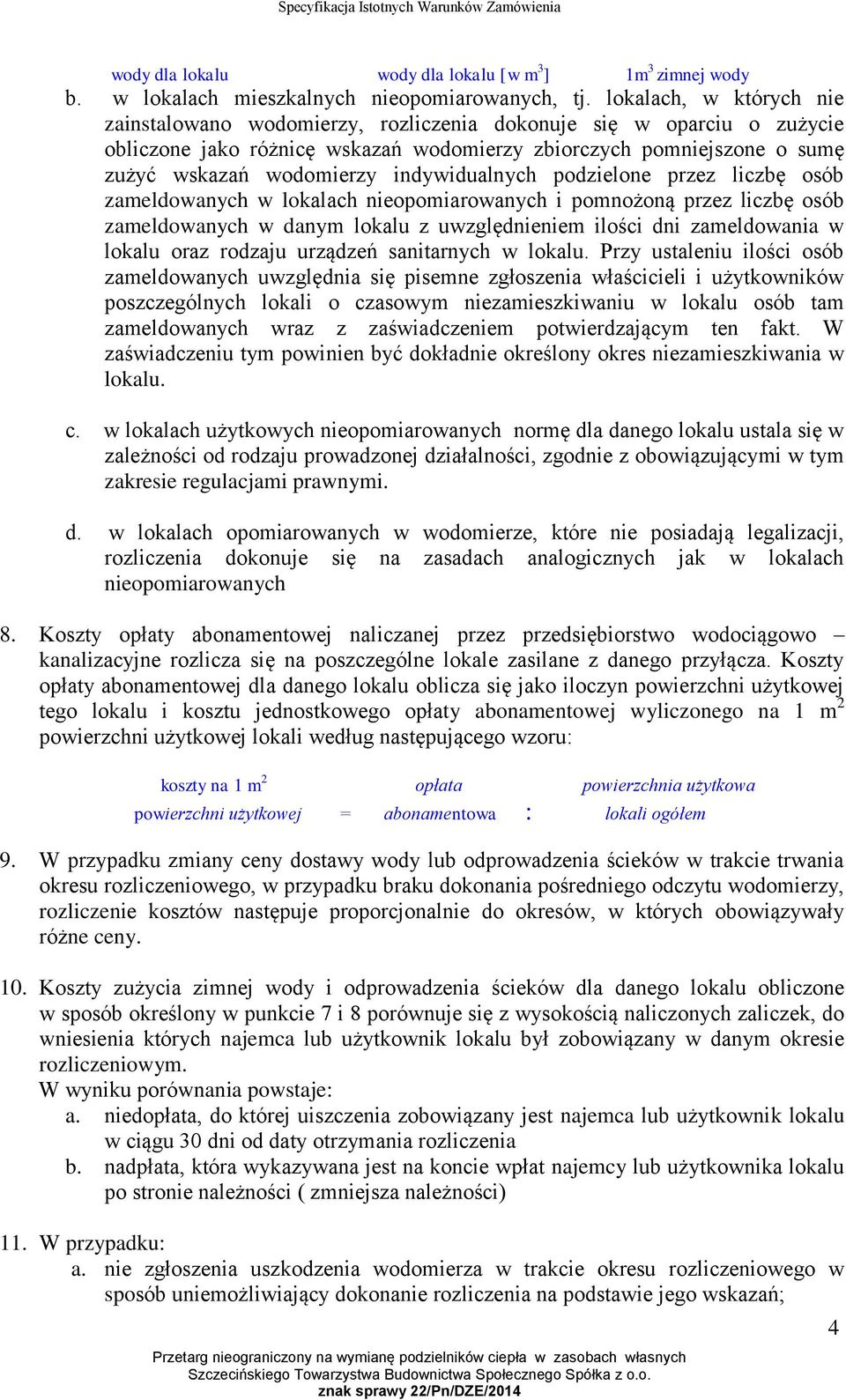 indywidualnych podzielone przez liczbę osób zameldowanych w lokalach nieopomiarowanych i pomnożoną przez liczbę osób zameldowanych w danym lokalu z uwzględnieniem ilości dni zameldowania w lokalu