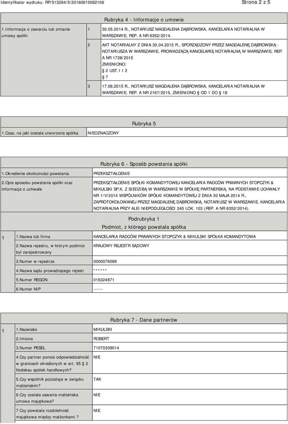 06.2015 R., NOTARIUSZ MAGDALENA DĄBROWSKA, KANCELARIA NOTARIALNA W WARSZAWIE, REP. A NR 2167/2015, ZMIENIONO OD 1 DO 18 Rubryka 5 1.