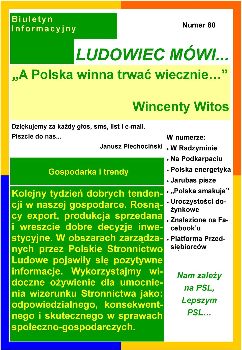 W obszarach zarządzanych przez Polskie Stronnictwo Ludowe pojawiły się pozytywne informacje.