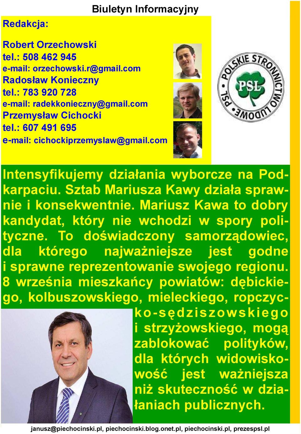 Mariusz Kawa to dobry kandydat, który nie wchodzi w spory polityczne. To doświadczony samorządowiec, dla którego najwaŝniejsze jest godne i sprawne reprezentowanie swojego regionu.