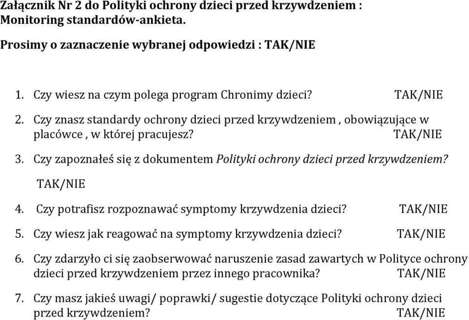 Czy zapoznałeś się z dokumentem Polityki ochrony dzieci przed krzywdzeniem? TAK/NIE 4. Czy potrafisz rozpoznawać symptomy krzywdzenia dzieci? TAK/NIE 5.