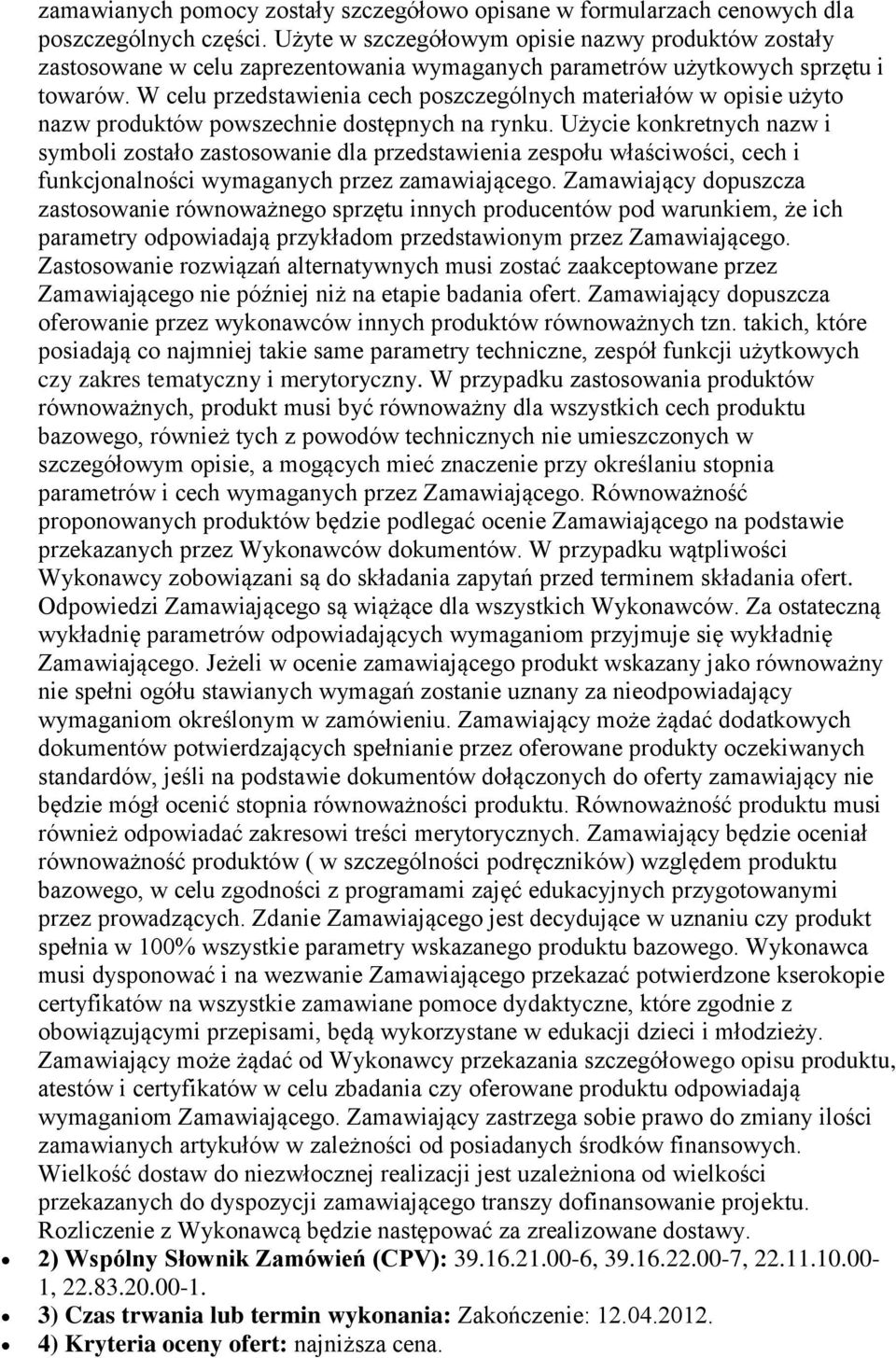 W celu przedstawienia cech poszczególnych materiałów w opisie użyto nazw produktów powszechnie dostępnych na rynku.