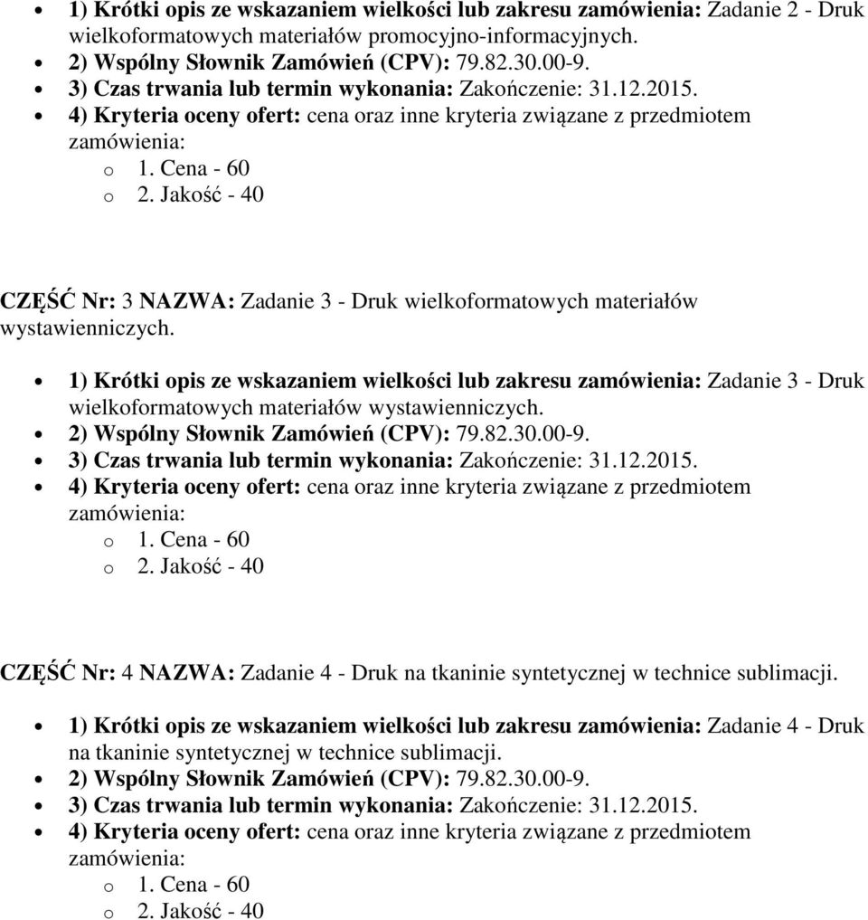 Jakość - 40 CZĘŚĆ Nr: 3 NAZWA: Zadanie 3 - Druk wielkoformatowych materiałów wystawienniczych.