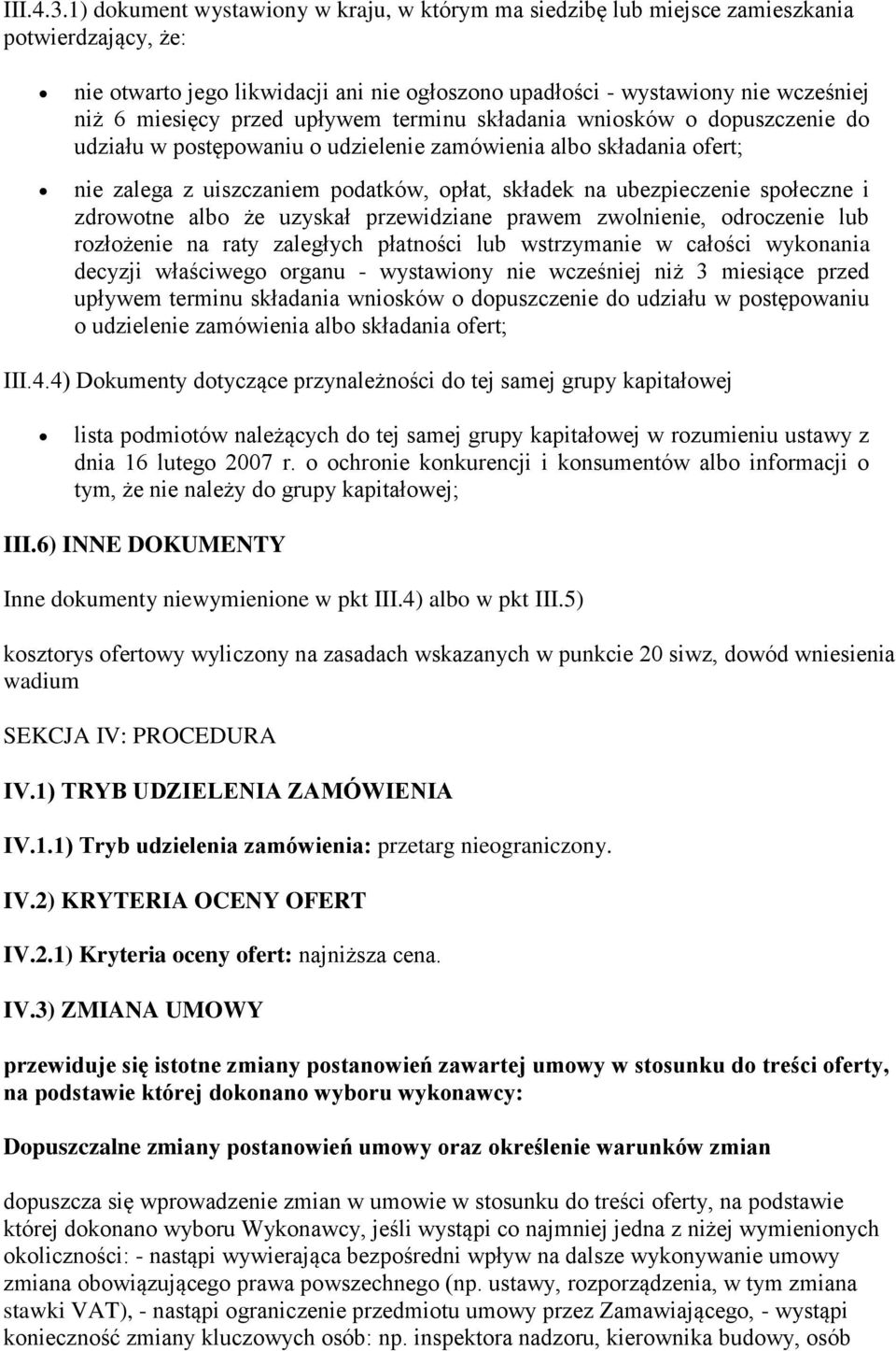 przed upływem terminu składania wniosków o dopuszczenie do udziału w postępowaniu o udzielenie zamówienia albo składania ofert; nie zalega z uiszczaniem podatków, opłat, składek na ubezpieczenie