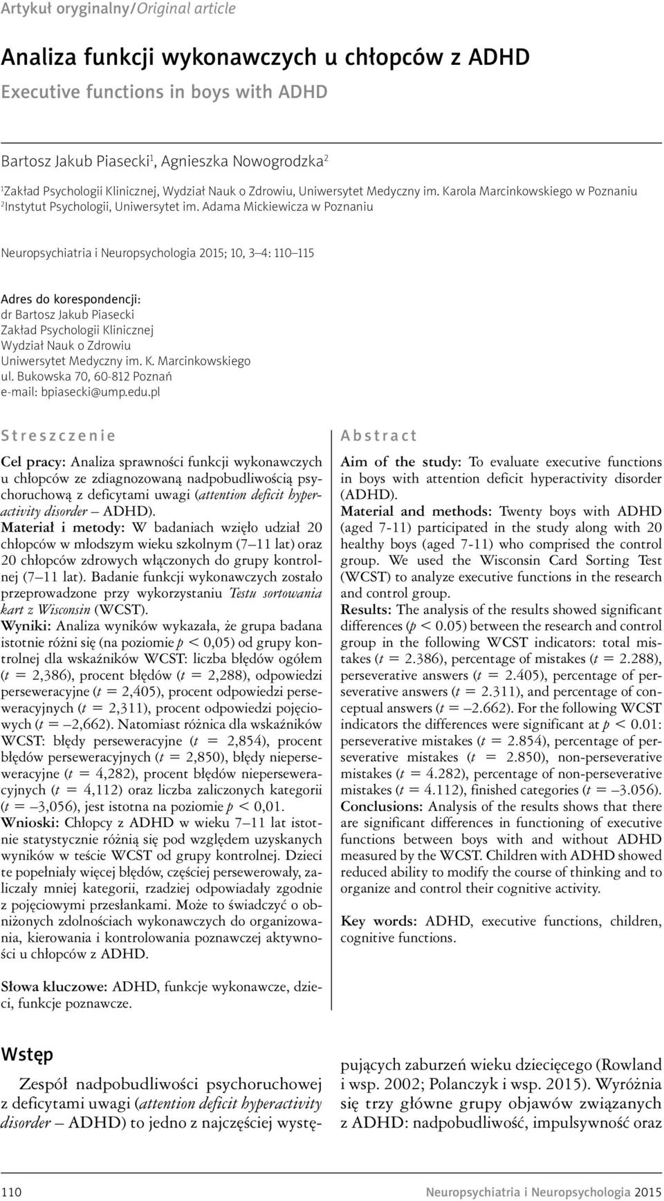 Adama Mickiewicza w Poznaniu Neuropsychiatria i Neuropsychologia 2015; 10, 3 4: 110 115 Adres do korespondencji: dr Bartosz Jakub Piasecki Zakład Psychologii Klinicznej Wydział Nauk o Zdrowiu