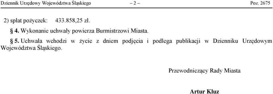 3.858,25 zł. 4. Wykonanie uchwały powierza Burmistrzowi Miasta. 5.